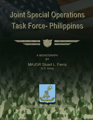 Knjiga Joint Special Operations Task Force - Philippines Us Army Major Stuart L Farris