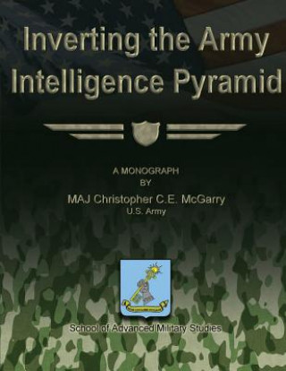 Kniha Inverting the Army Intelligence Pyramid Us Army Maj Christopher C E McGarry
