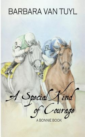 Kniha A Special Kind of Courage: A Bonnie Book Barbara Van Tuyl