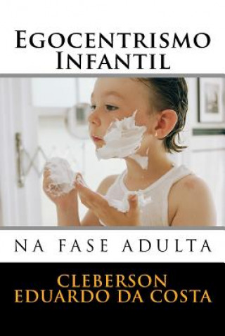 Kniha egocentrismo infantil na fase adulta Cleberson Eduardo Da Costa