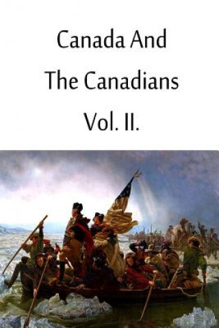 Книга Canada And The Canadians Vol. II. Sir Richard Henry Bonnycastle