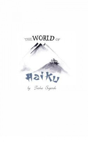 Книга The World of Haiku: Haiku Poetry with Sumi-E artwork Trisha Sugarek