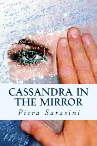 Carte Cassandra in the Mirror Piera Sarasini