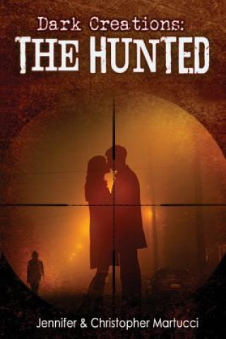 Книга Dark Creations: The Hunted Jennifer Martucci