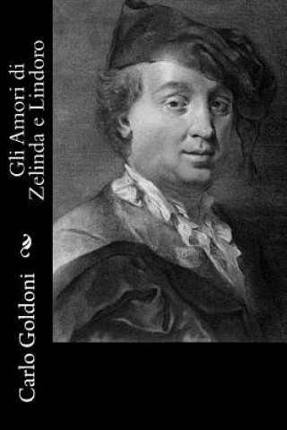 Libro Gli Amori di Zelinda e Lindoro Carlo Goldoni