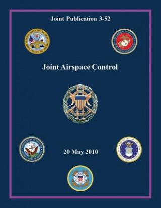 Kniha Joint Airspace Control (Joint Publication 3-52) Chairman Of the Joint Chiefs of Staff