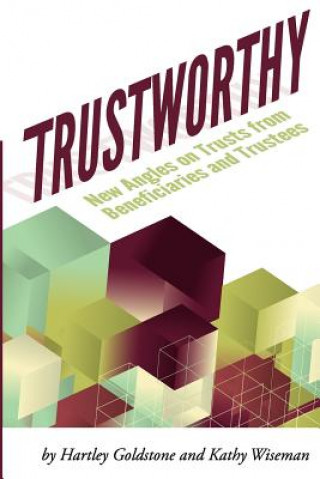 Carte TrustWorthy: New Angles on Trusts from Beneficiaries and Trustees: A Positive Story Project showcasing beneficiaries and trustees Hartley Goldstone