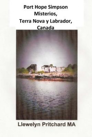 Carte Port Hope Simpson Misterios, Terranova y Labrador, Canada: Evidencia de Historia Oral e Interpretacion Llewelyn Pritchard Ma