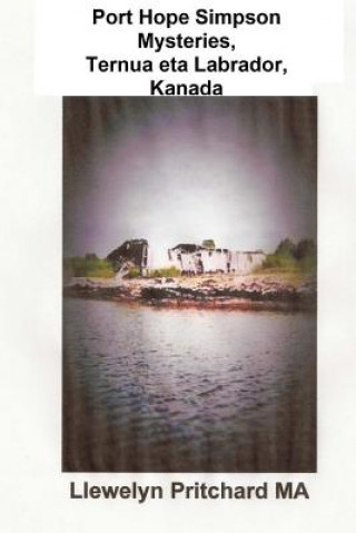 Książka Port Hope Simpson Mysteries, Ternua Eta Labrador, Kanada: Ahozko Historia Evidence Eta Interpretazio Llewelyn Pritchard Ma