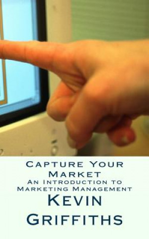 Книга Capture Your Market Kevin Griffiths