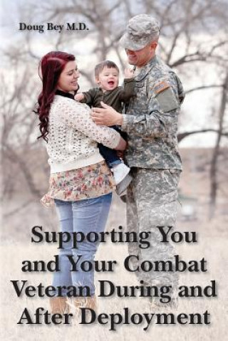 Kniha Supporting You and Your Combat Veteran During and After Deployment Doug Bey M D