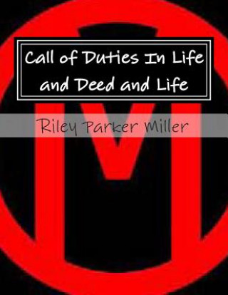 Carte Call of Duties In Life and Deed and Life Riley Parker Miller