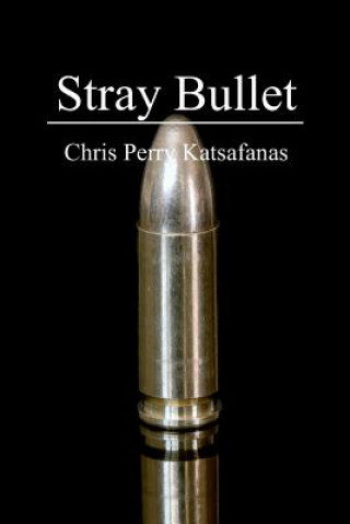 Knjiga Stray Bullet Chris Perry Katsafanas