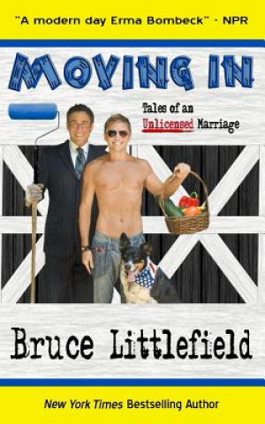 Kniha Moving In: Tales of an Unlicensed Marriage Bruce Littlefield