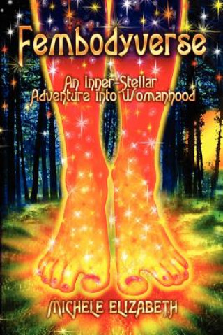 Book Fembodyverse: An Inner-Stellar Adventure Into Womanhood Michele Elizabeth