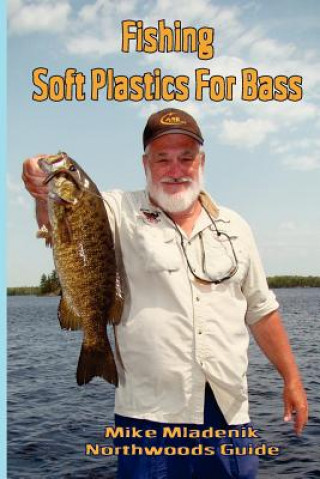 Libro Fishing Soft Plastics For Bass Mike Mladenik