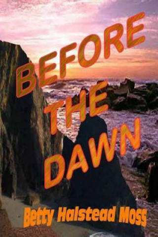 Kniha Before the Dawn Betty Halstead Moss