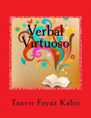 Kniha Verbal Virtuoso: Guide To Improve Your Reading Comprehension (Grades 7-12, College Students, Graduate Students, Adults) Tanvir Fayaz Kabir