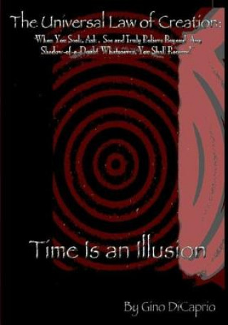 Livre The Universal Law of Creation: Book II Time is an Illusion - Un-Edited Edition Gino DiCaprio