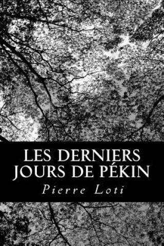 Книга Les derniers jours de Pékin Pierre Loti