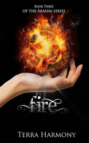 Kniha Fire, Book Three of the Akasha Series Terra Harmony