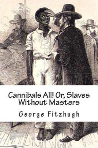 Kniha Cannibals All! Or, Slaves Without Masters George Fitzhugh