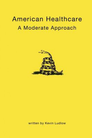 Carte American Healthcare: A Moderate Approach Kevin Ludlow