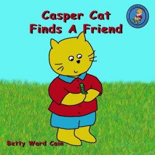 Könyv Casper Cat Finds A Friend Betty Ward Cain