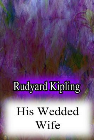 Knjiga His Wedded Wife Rudyard Kipling