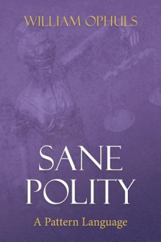 Carte Sane Polity: A Pattern Language William Ophuls