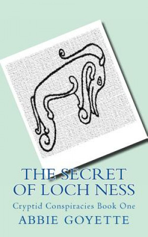Kniha Cryptid Conspiracies: Book One: The Secret of Loch Ness Abbie Goyette