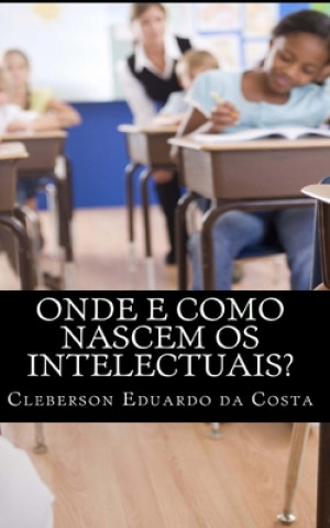 Kniha Onde e como nascem os intelectuais Cleberson Eduardo Da Costa