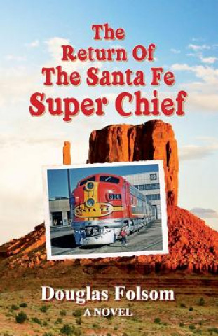 Книга The Return Of The Santa Fe Super Chief Douglas Folsom