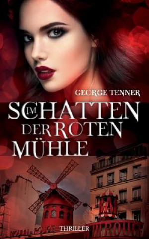 Kniha Im Schatten der Roten MühleThriller Geor George Tenner Tenner