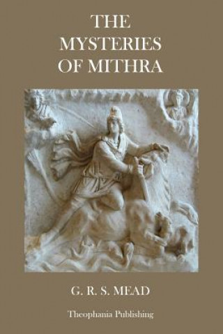 Carte The Mysteries of Mithra G R S Mead