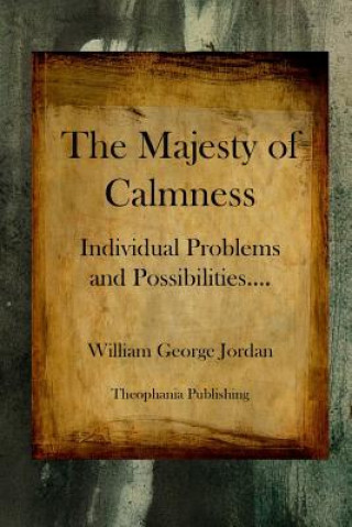Kniha The Majesty of Calmness: Individual Problems and Possibilities William George Jordan