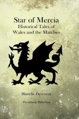 Buch Star of Mercia: Historical Tales of Wales and the Marches Blanche Devereux