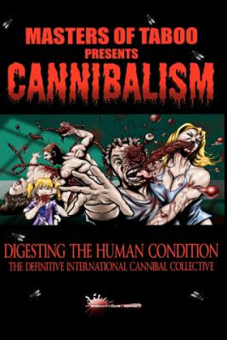 Kniha Masters Of Taboo: Cannibalism, Digesting The Human Condition: The Definitive International Cannibal Collective Stephen Biro