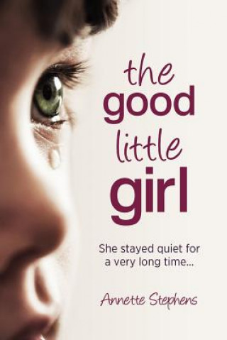 Книга The Good Little Girl: She stayed quiet for a very long time... Annette Stephens