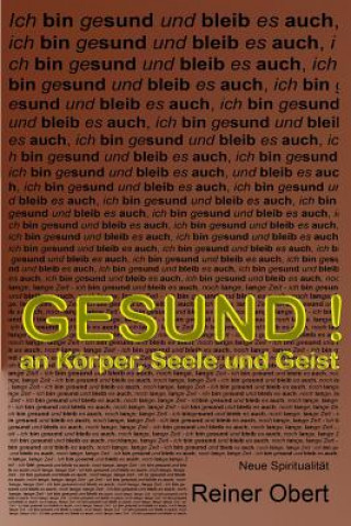 Kniha Gesund an Koerper, Seele und Geist Reiner Obert