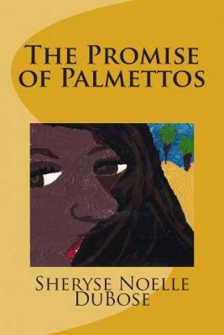Knjiga The Promise of Palmettos Sheryse Noelle Dubose