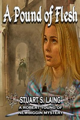 Kniha A Pound of Flesh: A Robert Young of Newbiggin Mystery Stuart S Laing