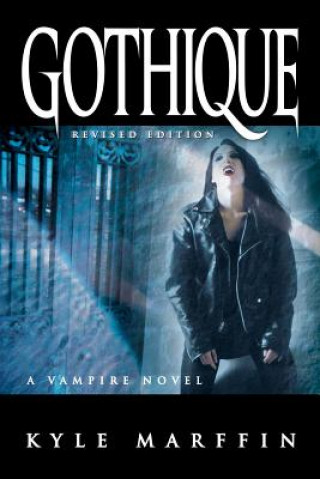 Carte Gothique: A Vampire Novel (The New Revised Edition) Kyle Marffin