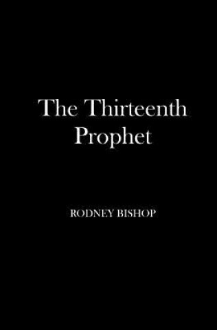 Knjiga The Thirteenth Prophet Rodney Bishop