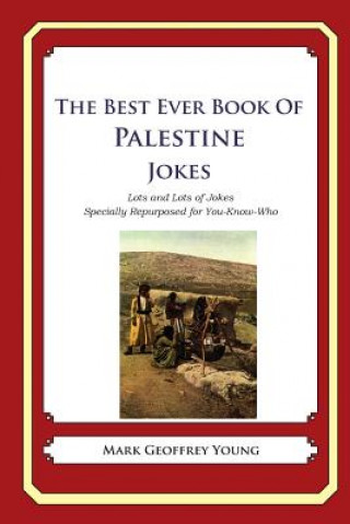 Kniha The Best Ever Book of Palestine Jokes: Lots and Lots of Jokes Specially Repurposed for You-Know-Who Mark Geoffrey Young