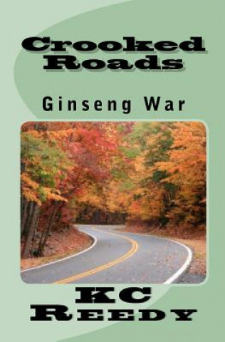 Könyv Crooked Roads: Ginseng War: Ginseng War Kc Reedy