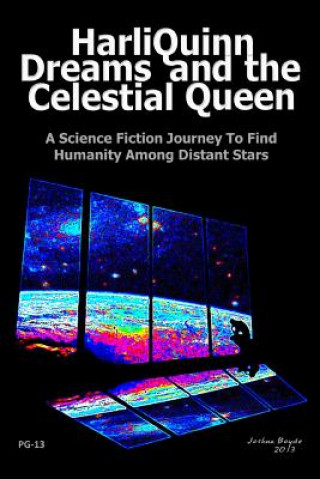 Książka HarliQuinn Dreams and the Celestial Queen: A Science Fiction Journey To Find Humanity Among Distant Stars Joshua Boyde