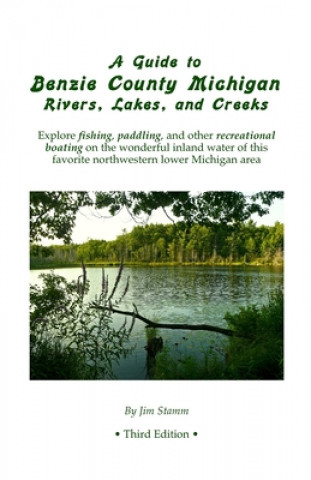 Książka Guide to Benzie County Michigan Rivers, Lakes, and Creeks Jim Stamm