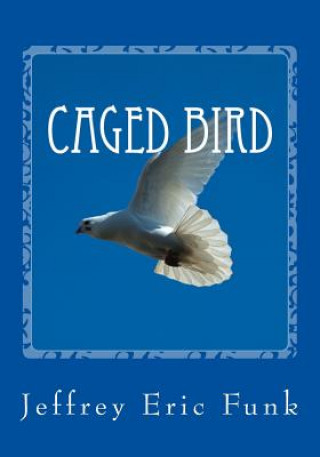 Book Caged Bird Jeffrey Eric Funk