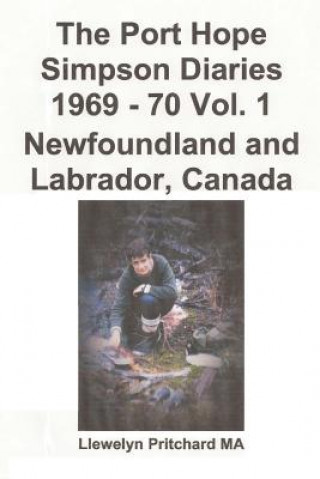Könyv The Port Hope Simpson Diaries 1969 - 70 Vol. 1 Newfoundland and Labrador, Canada: Cumbre Extraordinaria Llewelyn Pritchard Ma